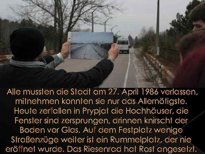 Alle mussten die Stadt am 27. April 1986 verlassen, mitnehmen konnten sie nur das