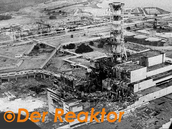  Der Reaktor 