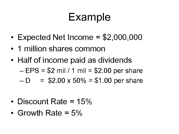 Example • Expected Net Income = $2, 000 • 1 million shares common •