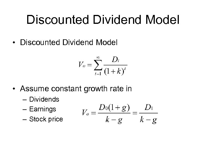 Discounted Dividend Model • Discounted Dividend Model • Assume constant growth rate in –