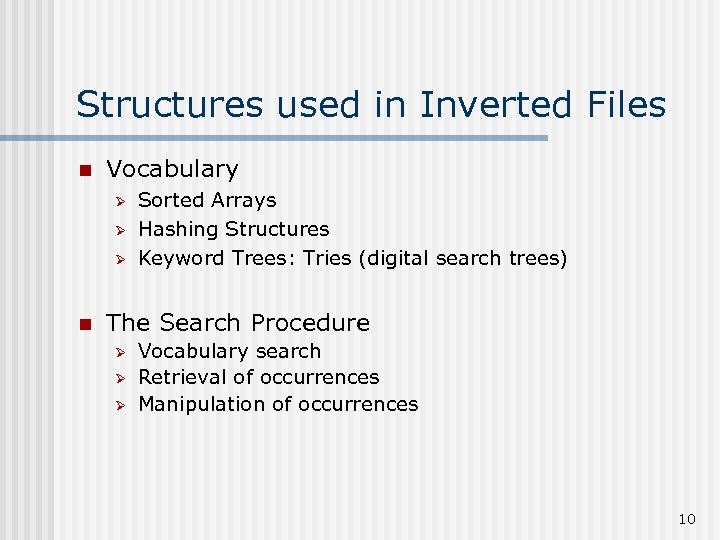 Structures used in Inverted Files n Vocabulary Ø Ø Ø n Sorted Arrays Hashing