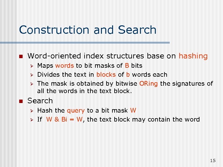 Construction and Search n Word-oriented index structures base on hashing Ø Ø Ø n