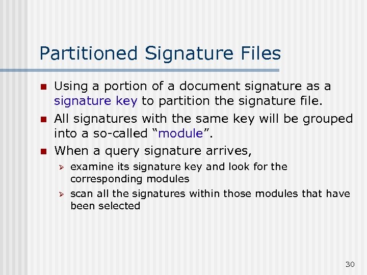 Partitioned Signature Files n n n Using a portion of a document signature as