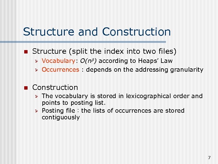 Structure and Construction n Structure (split the index into two files) Ø Ø n