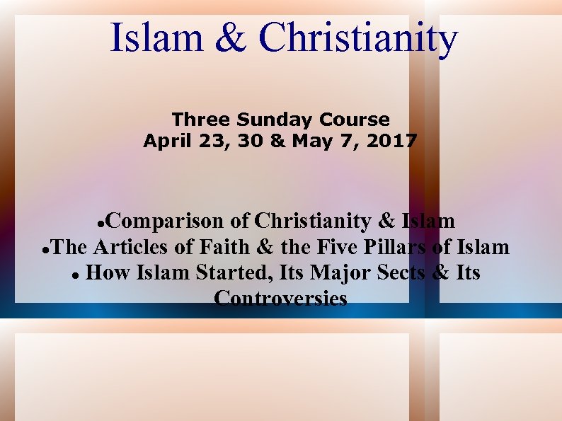 Islam & Christianity Three Sunday Course April 23, 30 & May 7, 2017 Comparison
