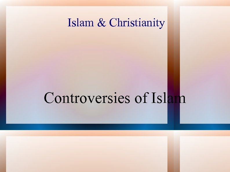 Islam & Christianity Controversies of Islam 