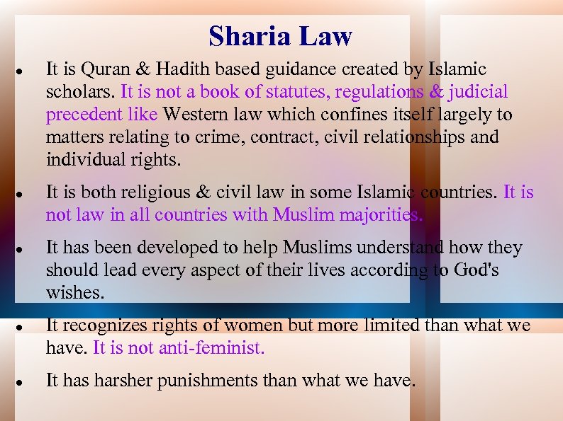 Sharia Law It is Quran & Hadith based guidance created by Islamic scholars. It