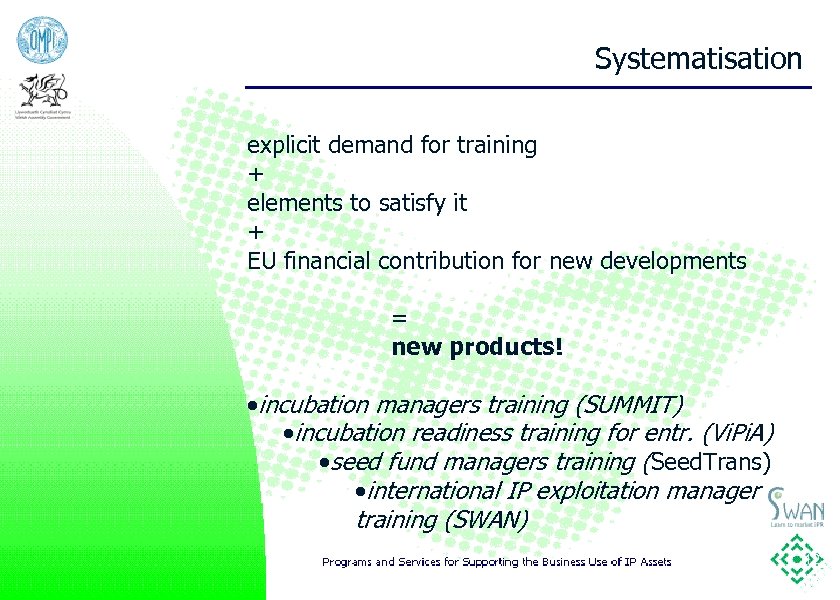 Systematisation explicit demand for training + elements to satisfy it + EU financial contribution