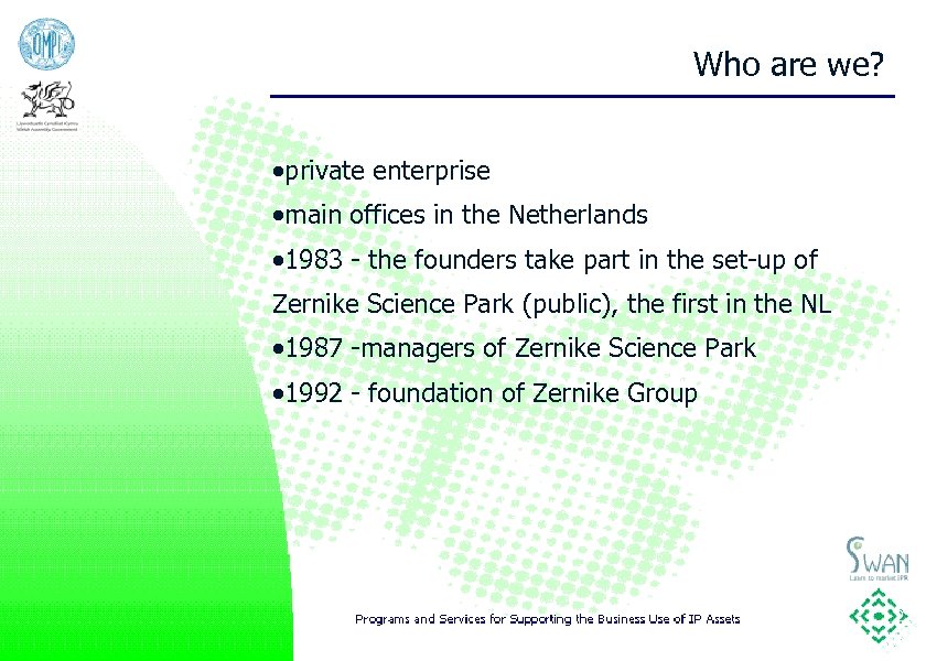 Who are we? ·private enterprise ·main offices in the Netherlands · 1983 - the