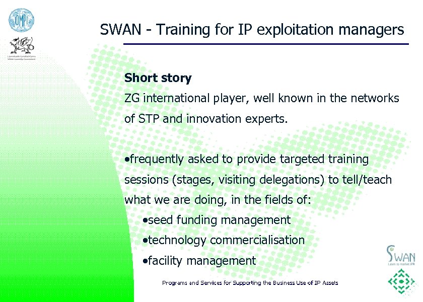 SWAN - Training for IP exploitation managers Short story ZG international player, well known