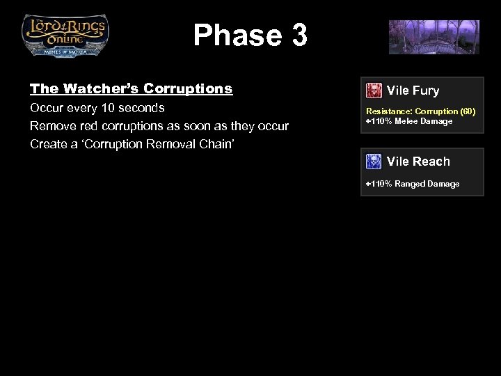 Phase 3 The Watcher’s Corruptions Occur every 10 seconds Remove red corruptions as soon