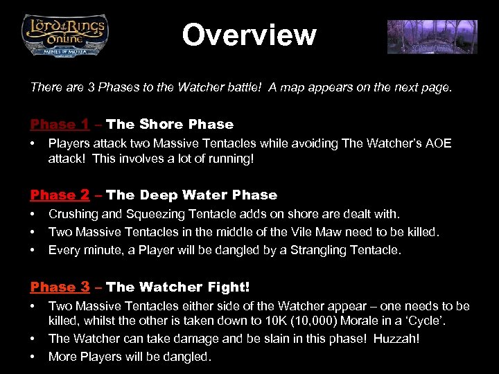 Overview There are 3 Phases to the Watcher battle! A map appears on the