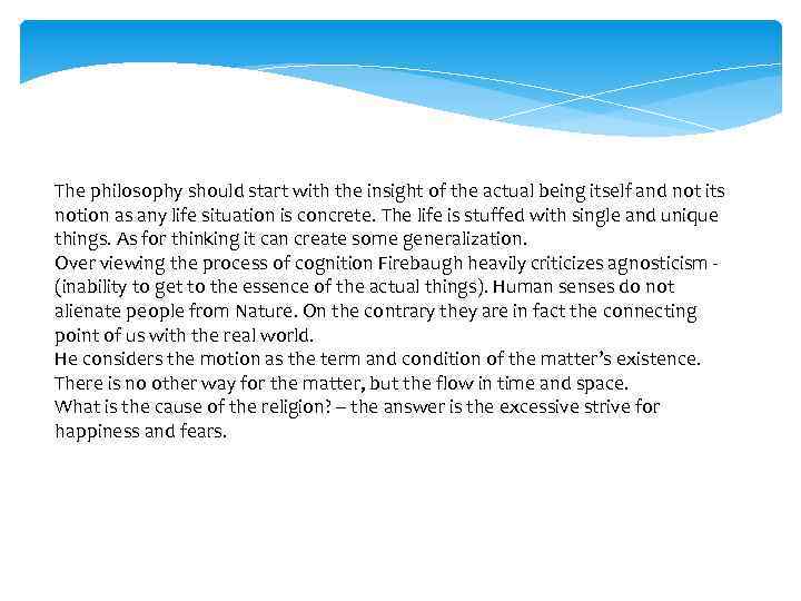 The philosophy should start with the insight of the actual being itself and not