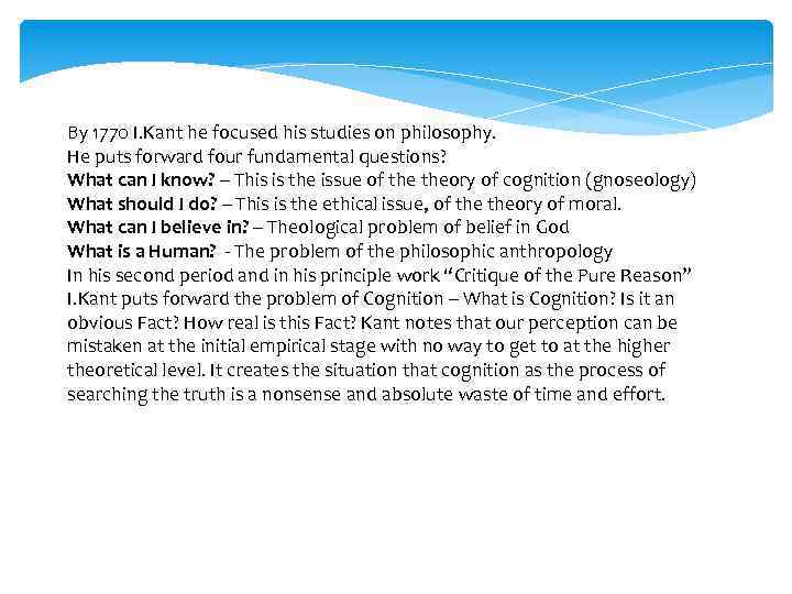 By 1770 I. Kant he focused his studies on philosophy. He puts forward four