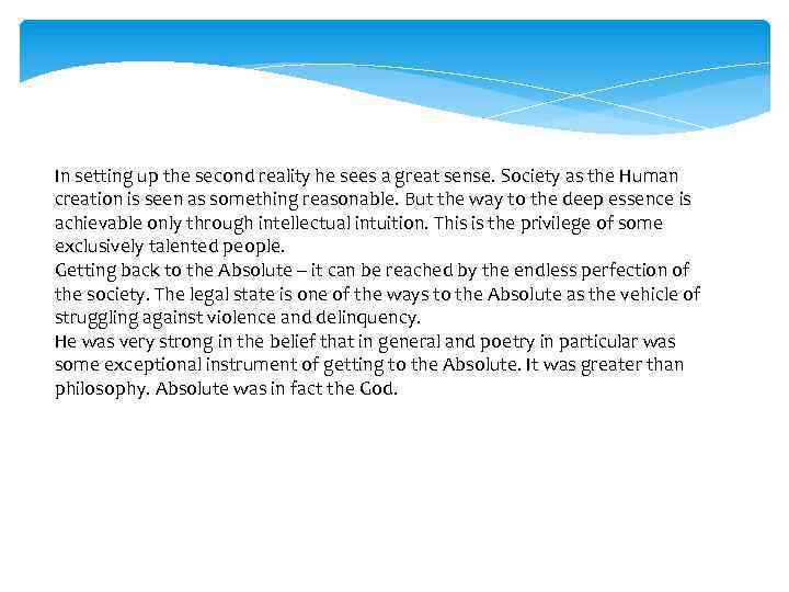 In setting up the second reality he sees a great sense. Society as the