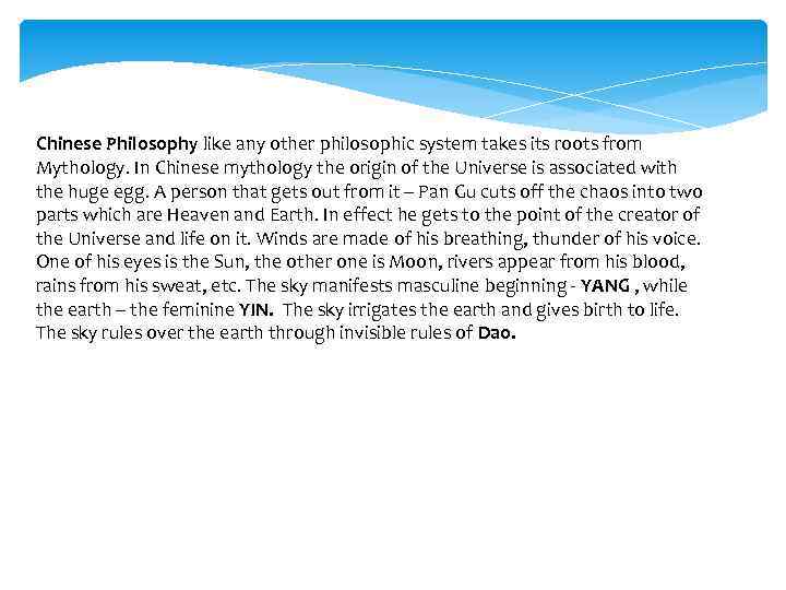 Chinese Philosophy like any other philosophic system takes its roots from Mythology. In Chinese