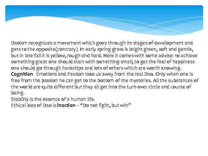 Daoism recognizes a movement which goes through its stages of development and gets to