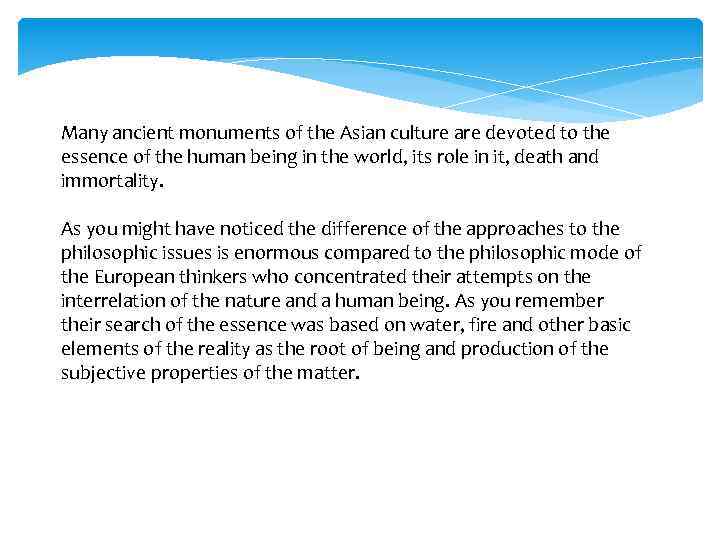 Many ancient monuments of the Asian culture are devoted to the essence of the