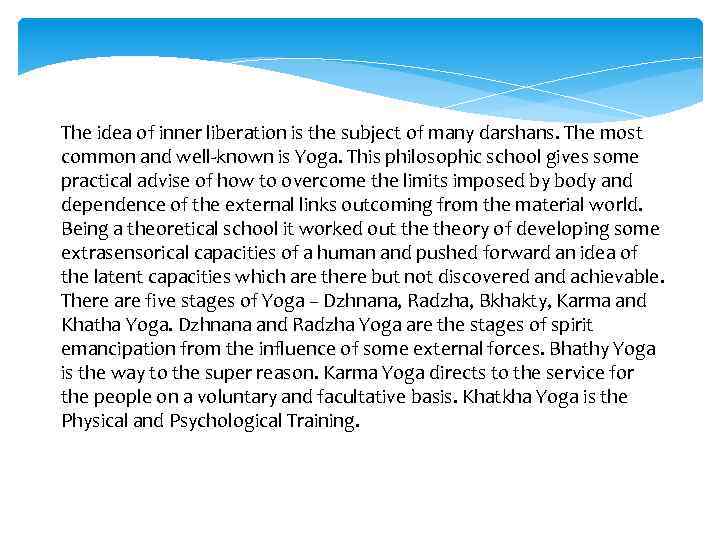 The idea of inner liberation is the subject of many darshans. The most common