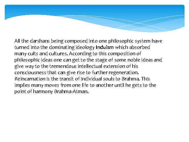 All the darshans being composed into one philosophic system have turned into the dominating