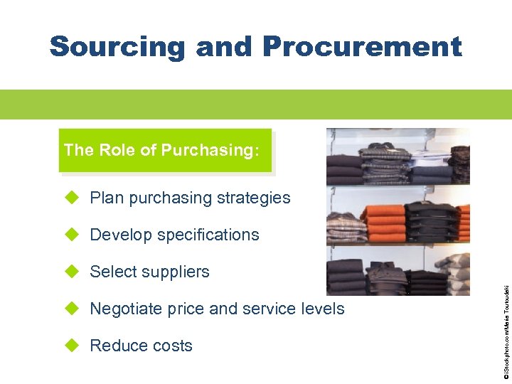 Sourcing and Procurement The Role of Purchasing: u Plan purchasing strategies u Develop specifications