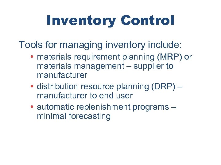 Inventory Control Tools for managing inventory include: materials requirement planning (MRP) or materials management