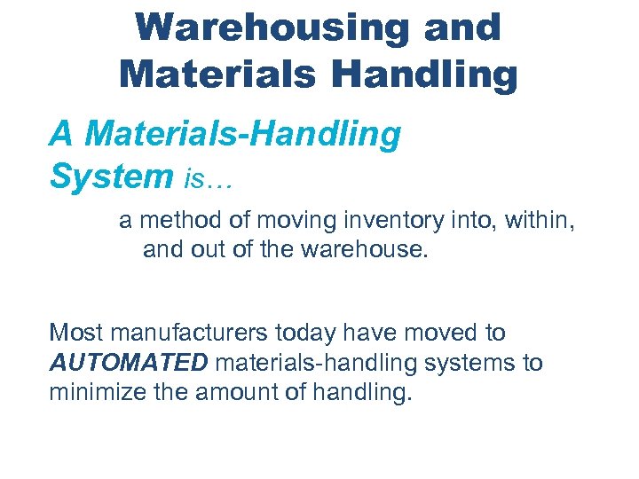 Warehousing and Materials Handling A Materials-Handling System is… a method of moving inventory into,