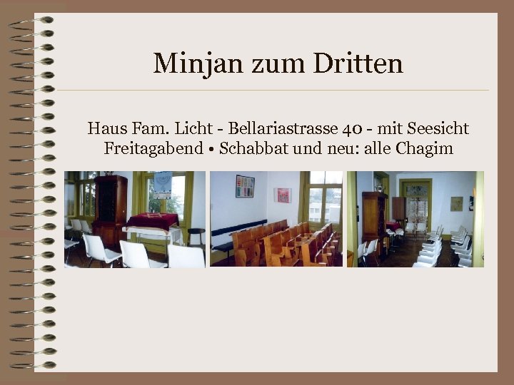 Minjan zum Dritten Haus Fam. Licht - Bellariastrasse 40 - mit Seesicht Freitagabend •