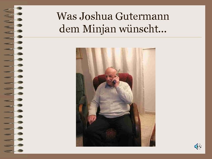 Was Joshua Gutermann dem Minjan wünscht. . . 