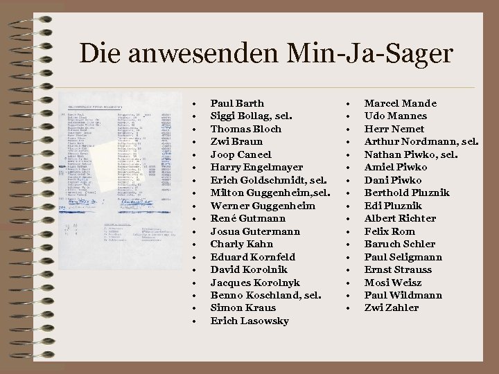 Die anwesenden Min-Ja-Sager • • • • • Paul Barth Siggi Bollag, sel. Thomas