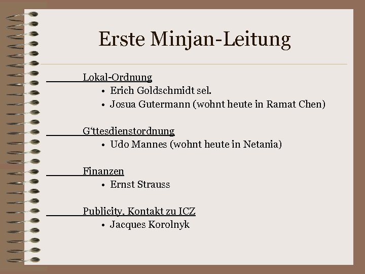 Erste Minjan-Leitung Lokal-Ordnung • Erich Goldschmidt sel. • Josua Gutermann (wohnt heute in Ramat
