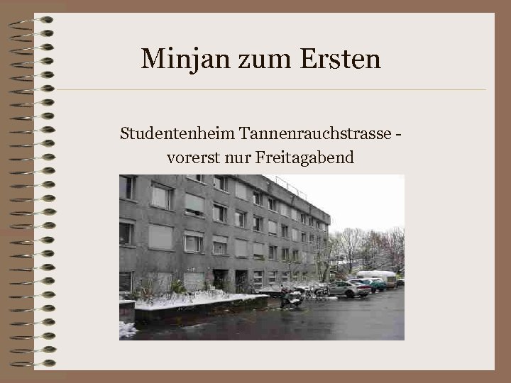 Minjan zum Ersten Studentenheim Tannenrauchstrasse vorerst nur Freitagabend 
