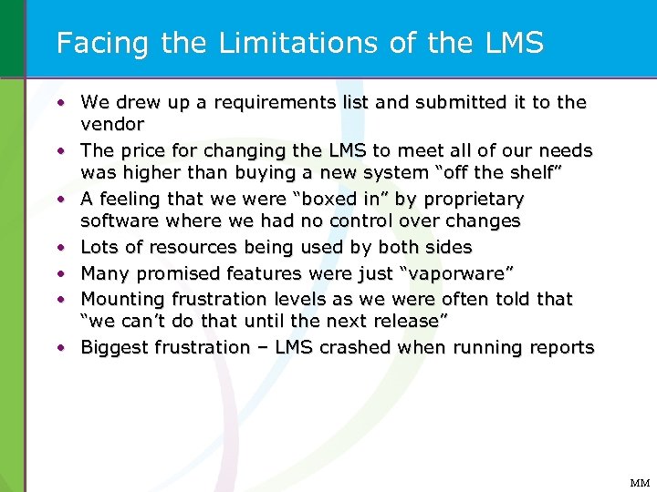 Facing the Limitations of the LMS • We drew up a requirements list and