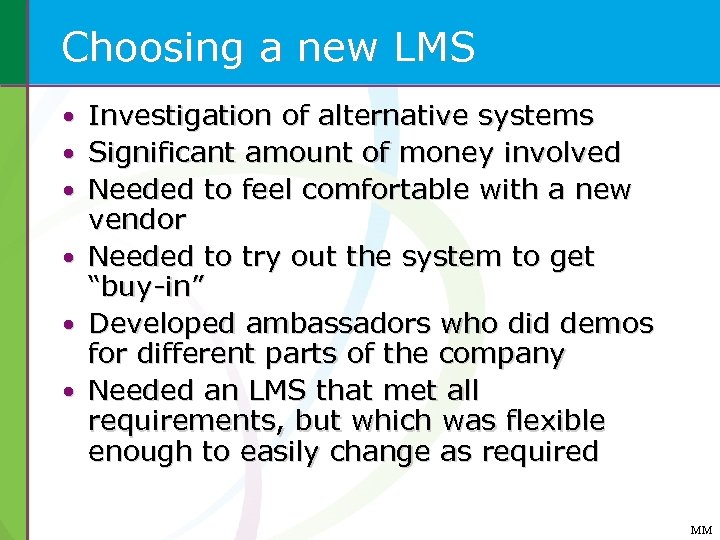 Choosing a new LMS • Investigation of alternative systems • Significant amount of money