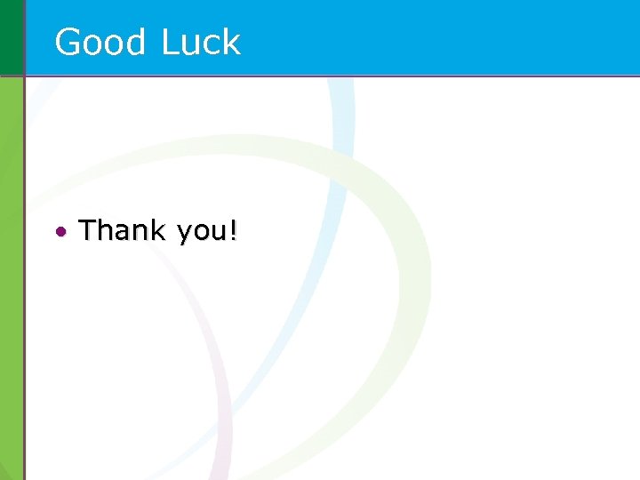 Good Luck • Thank you! 