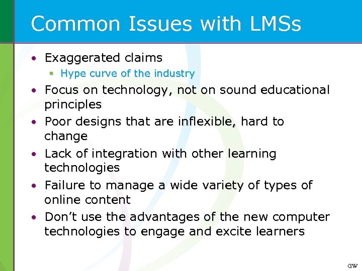 Common Issues with LMSs • Exaggerated claims § Hype curve of the industry •