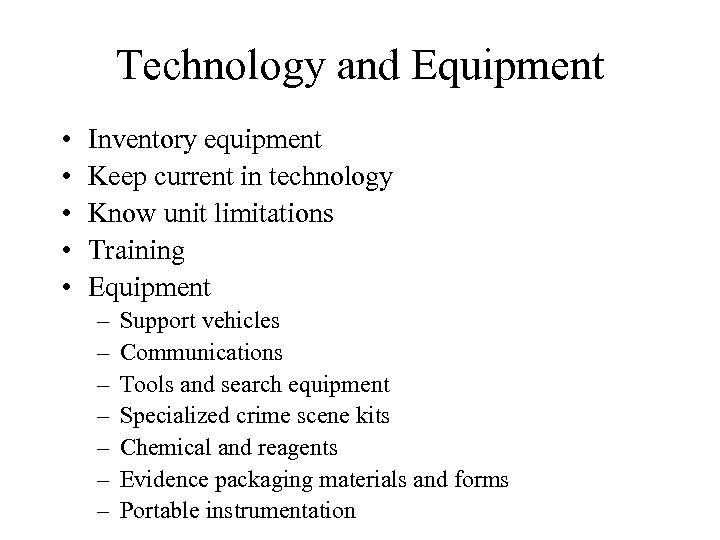 Technology and Equipment • • • Inventory equipment Keep current in technology Know unit