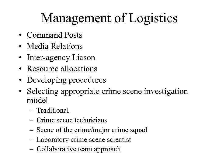 Management of Logistics • • • Command Posts Media Relations Inter-agency Liason Resource allocations