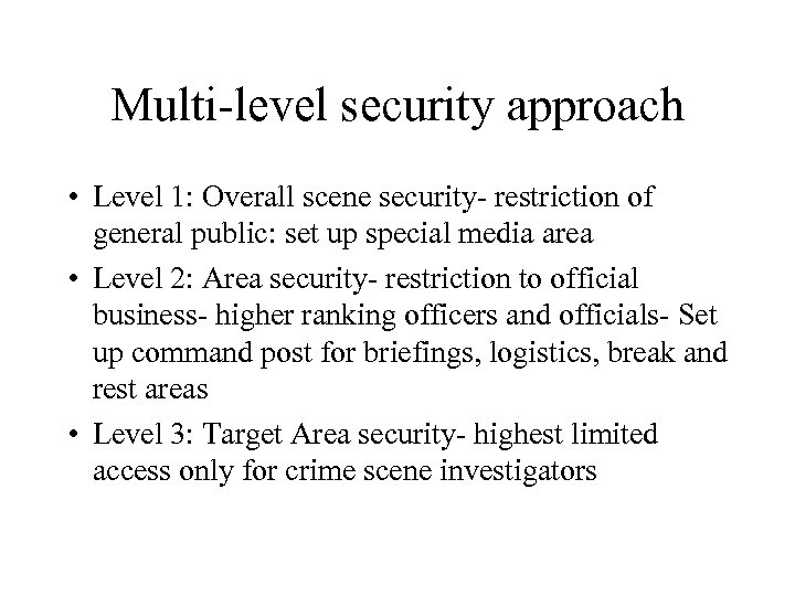 Multi-level security approach • Level 1: Overall scene security- restriction of general public: set