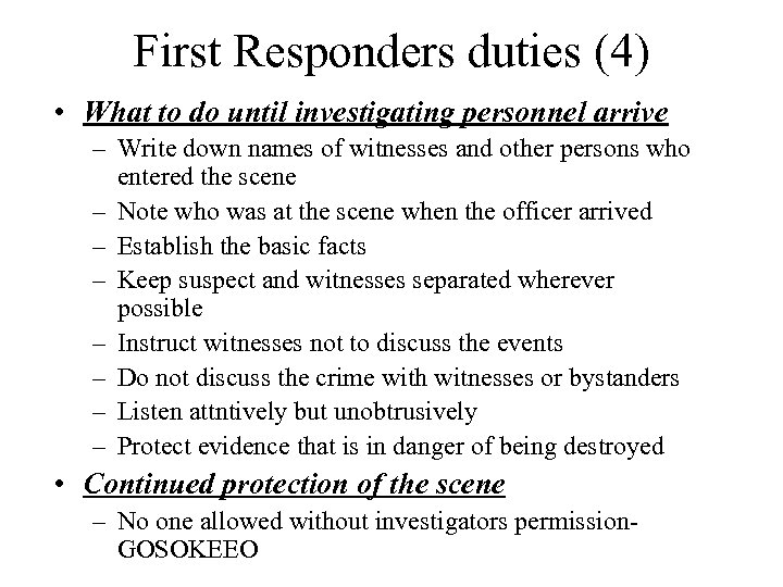 First Responders duties (4) • What to do until investigating personnel arrive – Write
