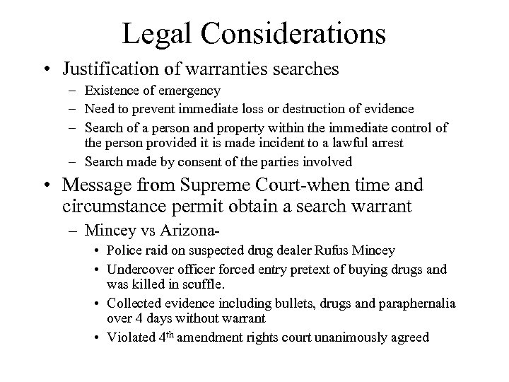 Legal Considerations • Justification of warranties searches – Existence of emergency – Need to