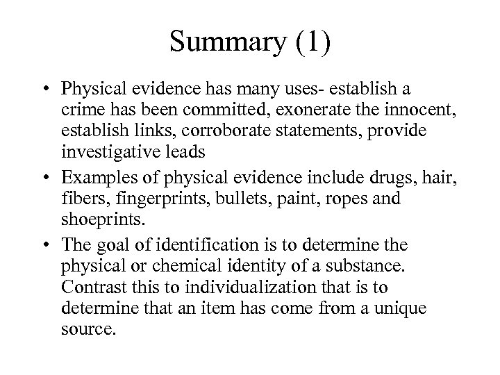 Summary (1) • Physical evidence has many uses- establish a crime has been committed,
