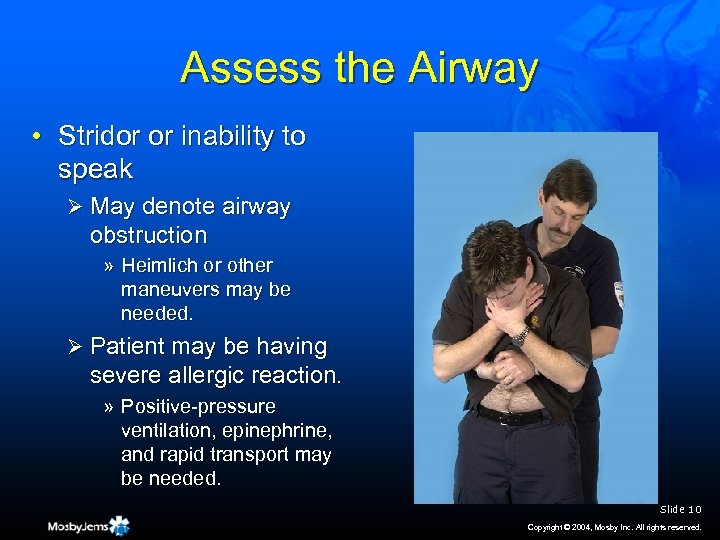 Assess the Airway • Stridor or inability to speak Ø May denote airway obstruction