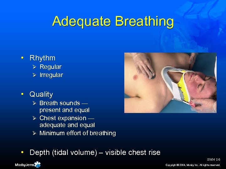 Adequate Breathing • Rhythm Ø Regular Ø Irregular • Quality Ø Breath sounds —