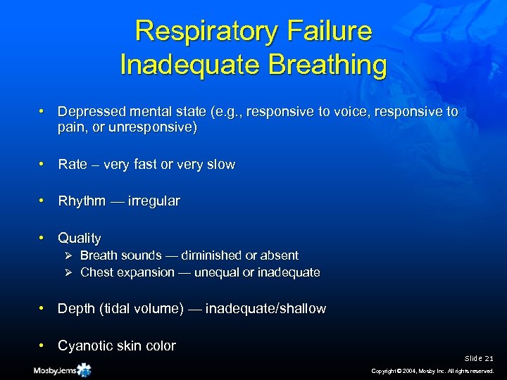 Respiratory Failure Inadequate Breathing • Depressed mental state (e. g. , responsive to voice,