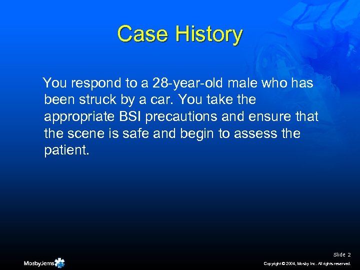 Case History You respond to a 28 -year-old male who has been struck by
