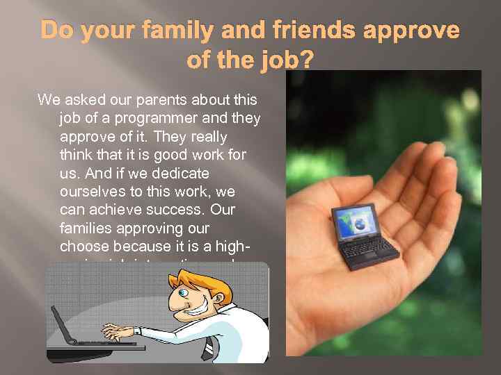 Do your family and friends approve of the job? We asked our parents about