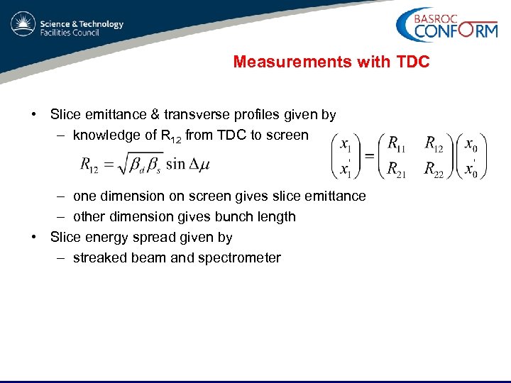 Measurements with TDC • Slice emittance & transverse profiles given by – knowledge of