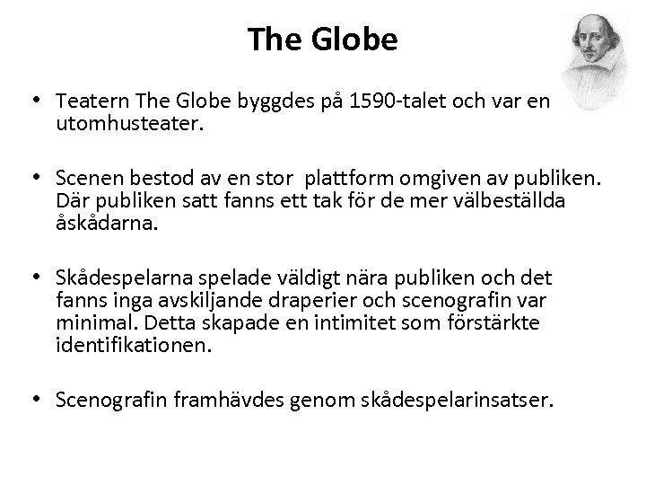 The Globe • Teatern The Globe byggdes på 1590 -talet och var en utomhusteater.