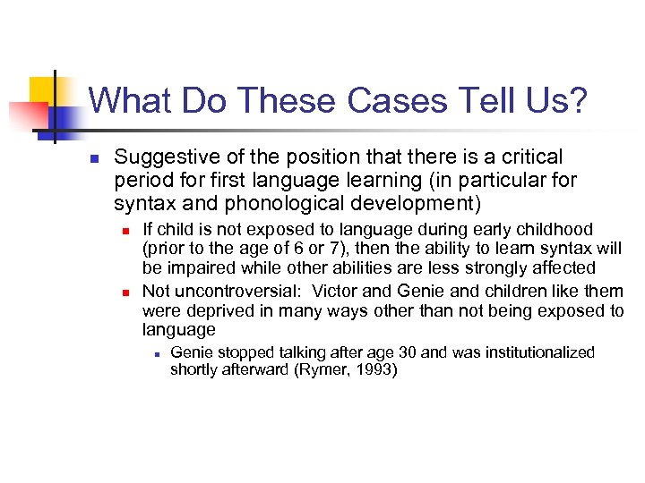 What Do These Cases Tell Us? n Suggestive of the position that there is
